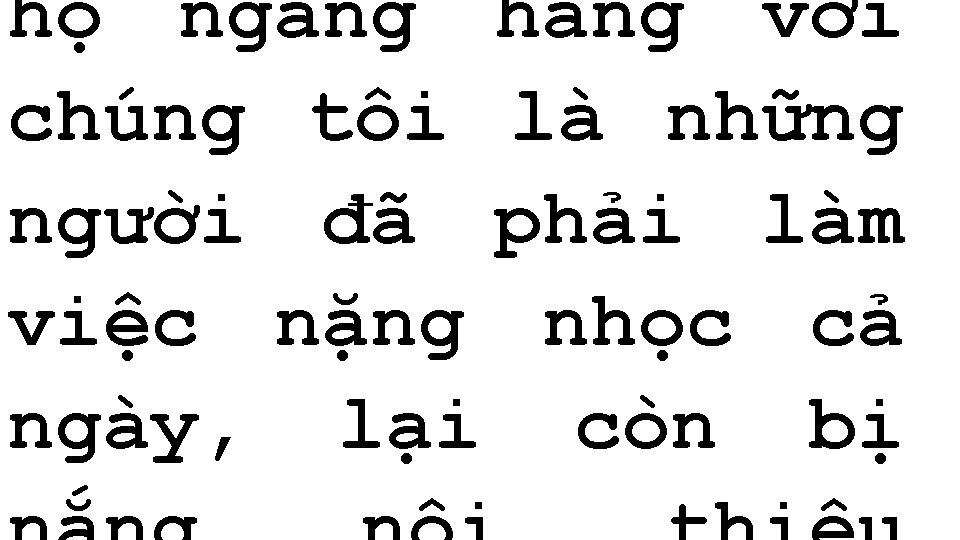 họ ngang hàng với chúng tôi là những người đã phải làm việc nặng