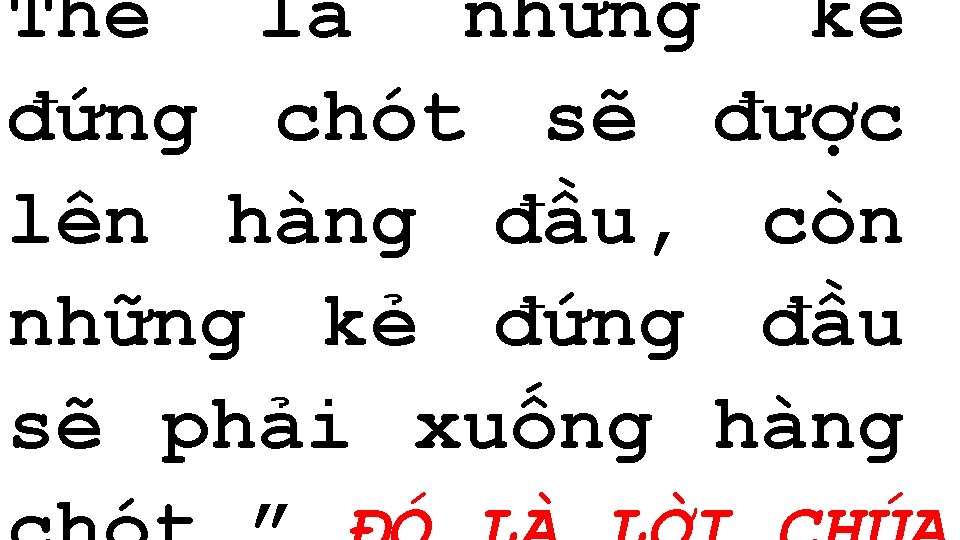 Thế là những kẻ đứng chót sẽ được lên hàng đầu, còn những kẻ