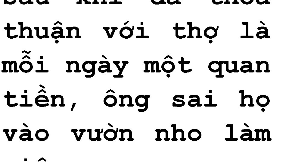 Sau khi đã thoả thuận với thợ là mỗi ngày một quan tiền, ông