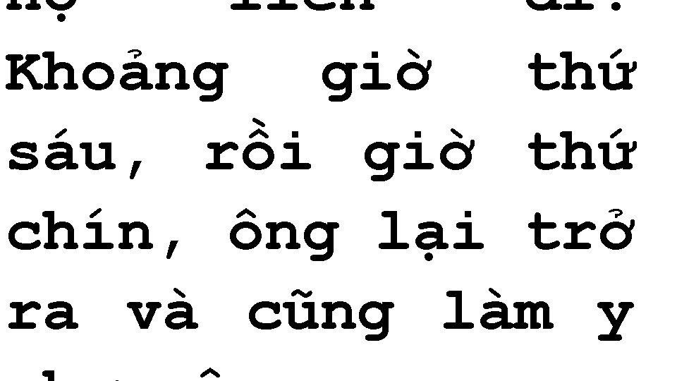 Họ liền đi. Khoảng giờ thứ sáu, rồi giờ thứ chín, ông lại trở