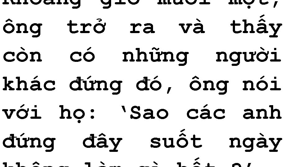 Khoảng giờ mười một, ông trở ra và thấy còn có những người khác Khoảng giờ mười một, ông trở ra và thấy còn có những người khác