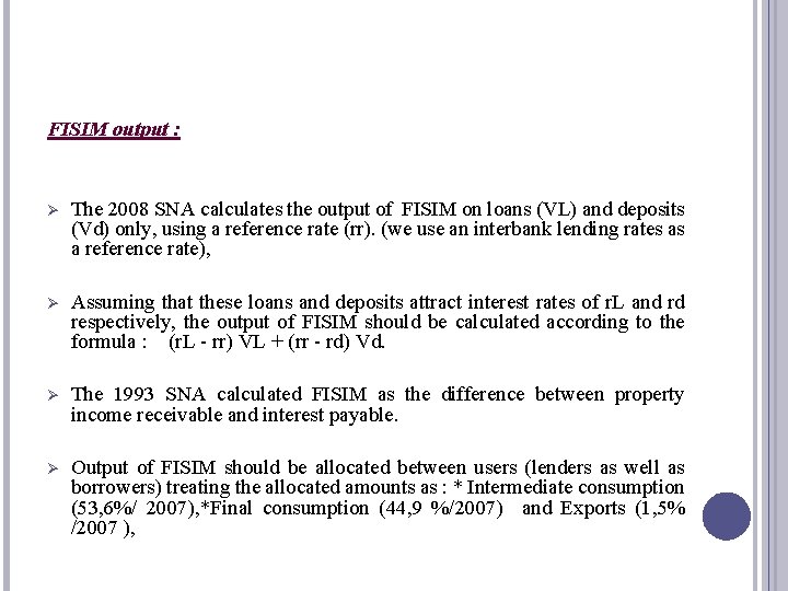 FISIM output : Ø The 2008 SNA calculates the output of FISIM on loans
