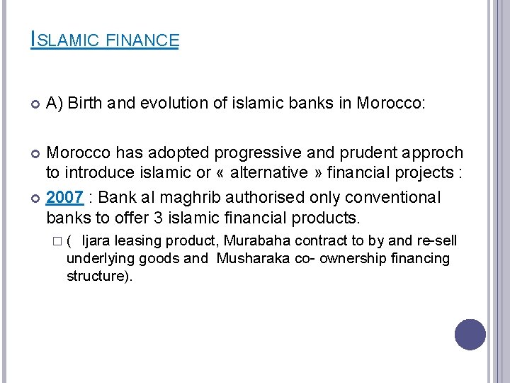 ISLAMIC FINANCE A) Birth and evolution of islamic banks in Morocco: Morocco has adopted