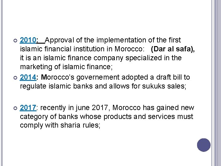 2010: Approval of the implementation of the first islamic financial institution in Morocco: (Dar