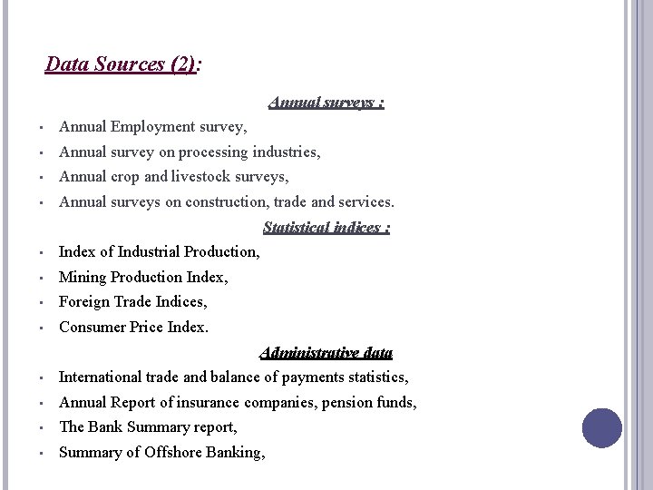 Data Sources (2): Annual surveys : • Annual Employment survey, • Annual survey on