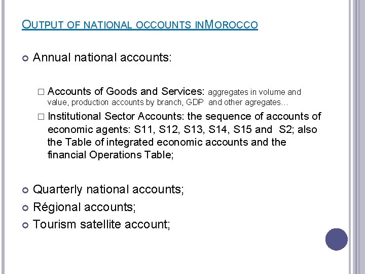 OUTPUT OF NATIONAL OCCOUNTS INMOROCCO Annual national accounts: � Accounts of Goods and Services:
