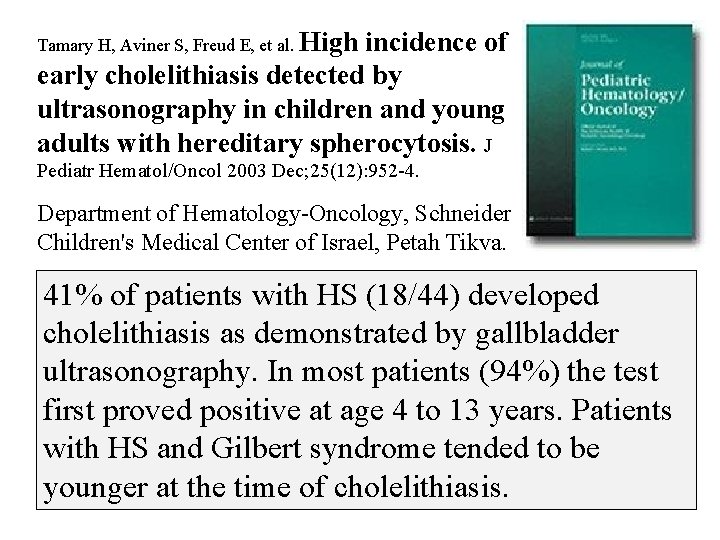 Tamary H, Aviner S, Freud E, et al. High incidence of early cholelithiasis detected