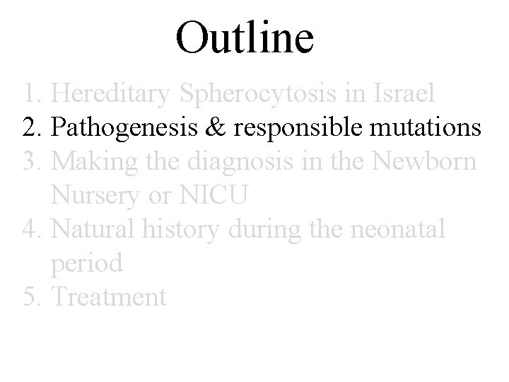 Outline 1. Hereditary Spherocytosis in Israel 2. Pathogenesis & responsible mutations 3. Making the