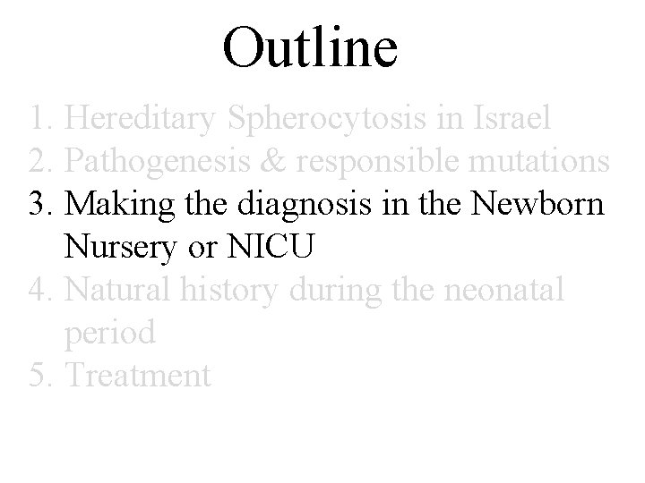 Outline 1. Hereditary Spherocytosis in Israel 2. Pathogenesis & responsible mutations 3. Making the