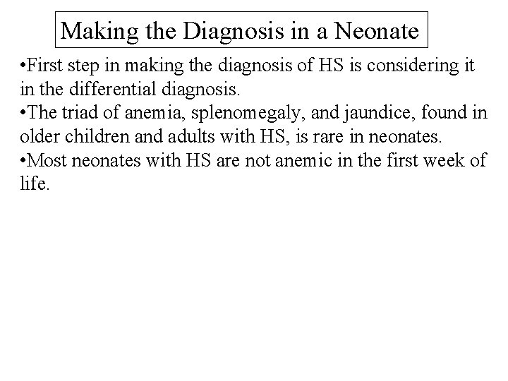 Making the Diagnosis in a Neonate • First step in making the diagnosis of