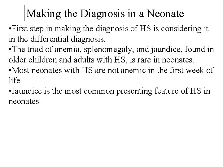 Making the Diagnosis in a Neonate • First step in making the diagnosis of