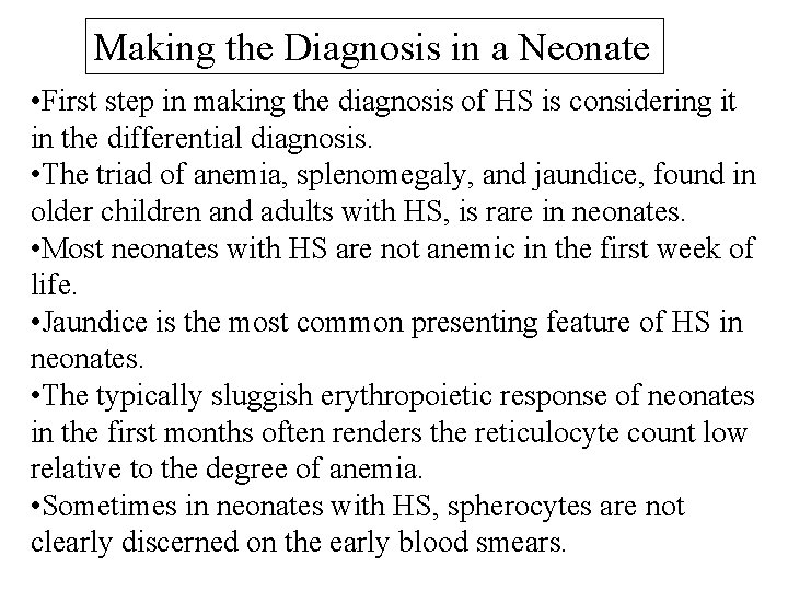 Making the Diagnosis in a Neonate • First step in making the diagnosis of