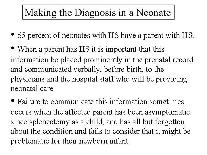 Making the Diagnosis in a Neonate • 65 percent of neonates with HS have