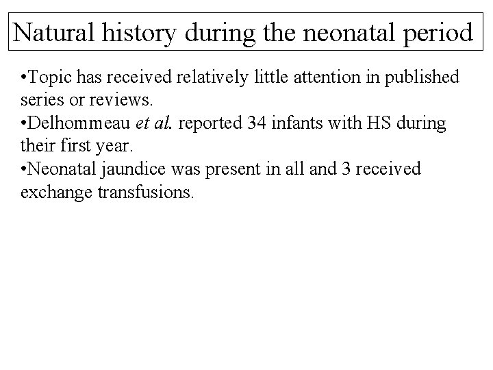 Natural history during the neonatal period • Topic has received relatively little attention in