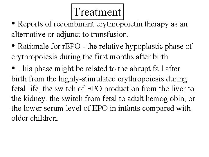 Treatment • Reports of recombinant erythropoietin therapy as an alternative or adjunct to transfusion.