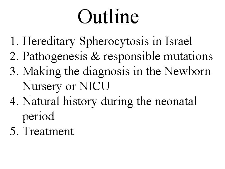 Outline 1. Hereditary Spherocytosis in Israel 2. Pathogenesis & responsible mutations 3. Making the