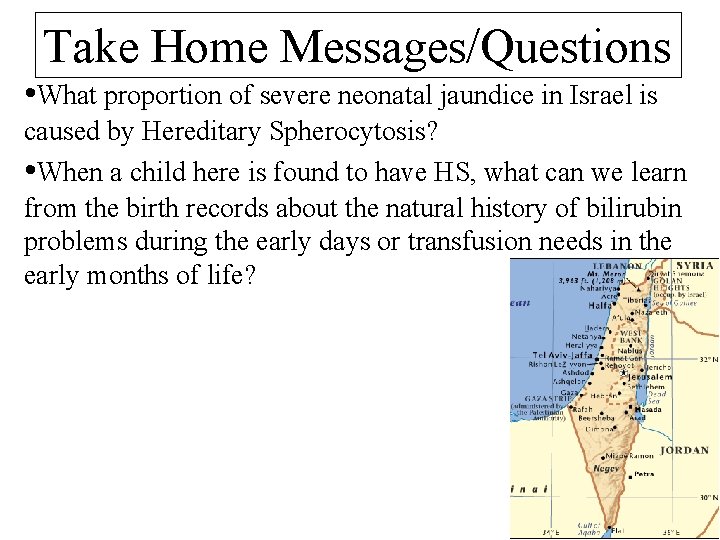 Take Home Messages/Questions • What proportion of severe neonatal jaundice in Israel is caused