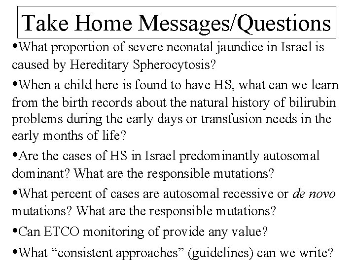 Take Home Messages/Questions • What proportion of severe neonatal jaundice in Israel is caused