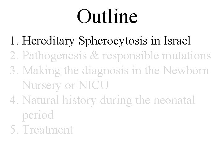 Outline 1. Hereditary Spherocytosis in Israel 2. Pathogenesis & responsible mutations 3. Making the