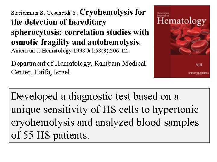 Streichman S, Gescheidt Y. Cryohemolysis for the detection of hereditary spherocytosis: correlation studies with