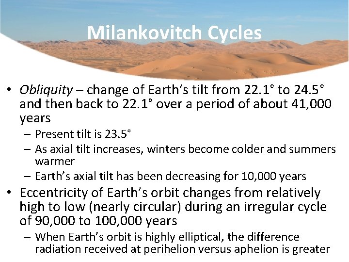 Milankovitch Cycles • Obliquity – change of Earth’s tilt from 22. 1° to 24.