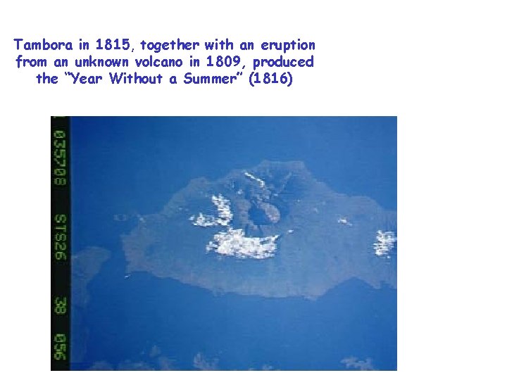 Tambora in 1815, together with an eruption from an unknown volcano in 1809, produced