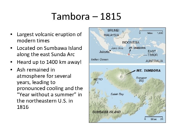 Tambora – 1815 • Largest volcanic eruption of modern times • Located on Sumbawa