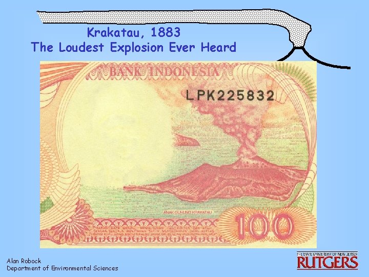 Krakatau, 1883 The Loudest Explosion Ever Heard Alan Robock Department of Environmental Sciences 