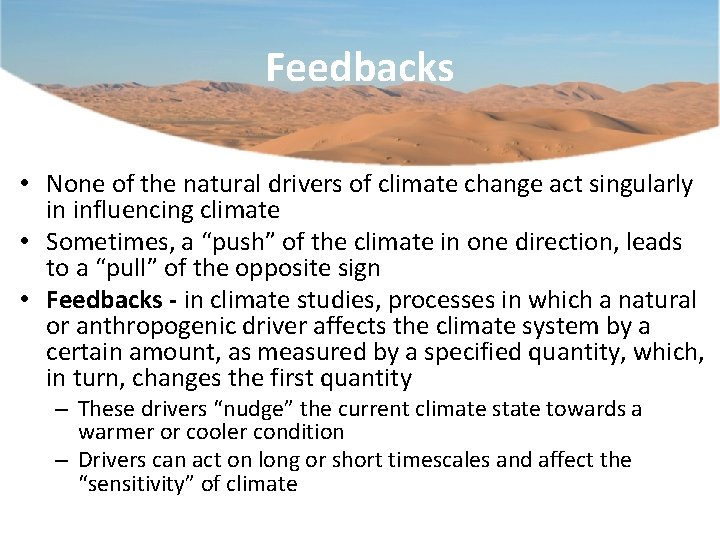 Feedbacks • None of the natural drivers of climate change act singularly in influencing