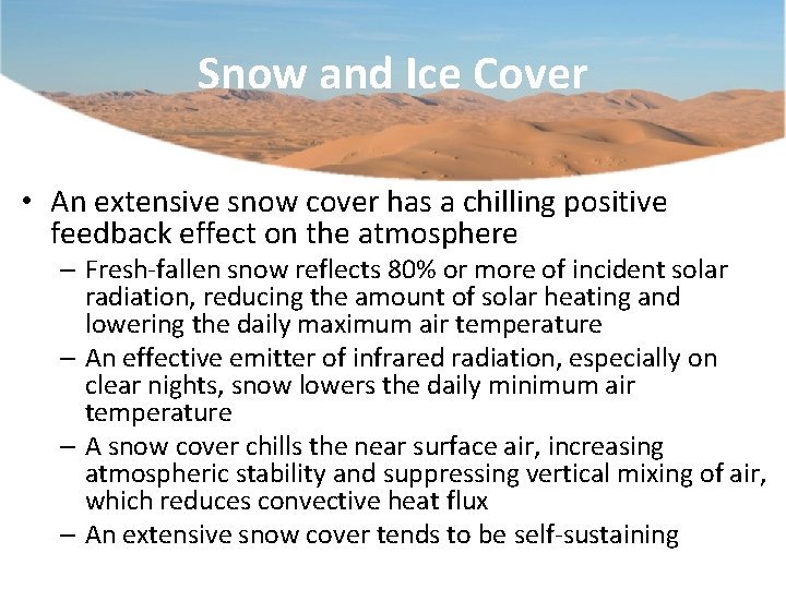 Snow and Ice Cover • An extensive snow cover has a chilling positive feedback