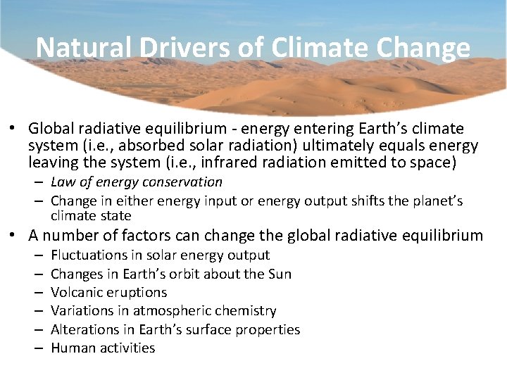 Natural Drivers of Climate Change • Global radiative equilibrium - energy entering Earth’s climate