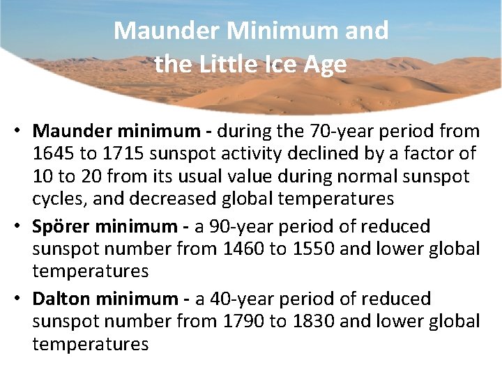 Maunder Minimum and the Little Ice Age • Maunder minimum - during the 70