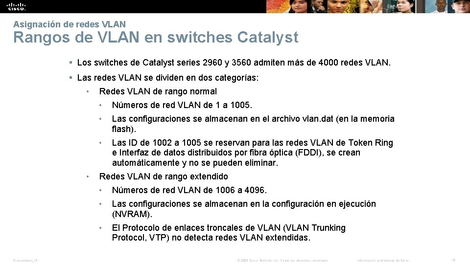 Asignación de redes VLAN Rangos de VLAN en switches Catalyst § Los switches de