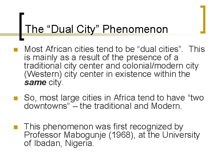 The “Dual City” Phenomenon n Most African cities tend to be “dual cities”. This