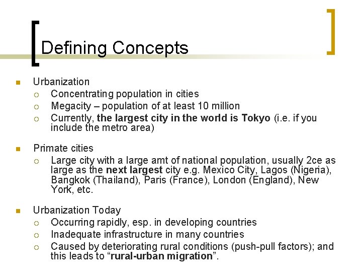 Defining Concepts n Urbanization ¡ Concentrating population in cities ¡ Megacity – population of