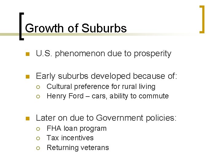 Growth of Suburbs n U. S. phenomenon due to prosperity n Early suburbs developed