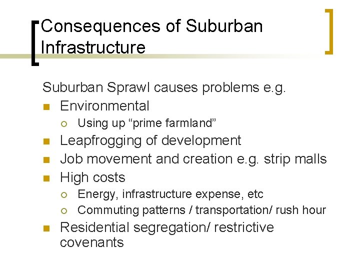 Consequences of Suburban Infrastructure Suburban Sprawl causes problems e. g. n Environmental ¡ n