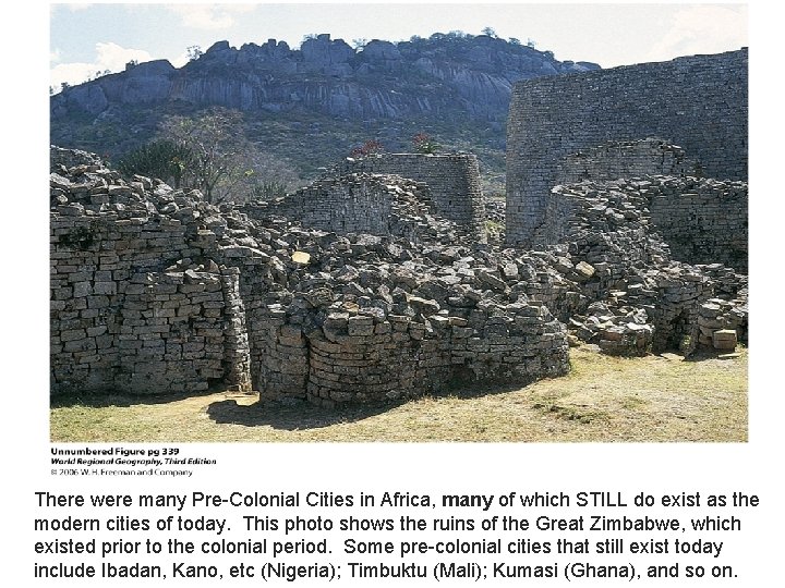 There were many Pre-Colonial Cities in Africa, many of which STILL do exist as