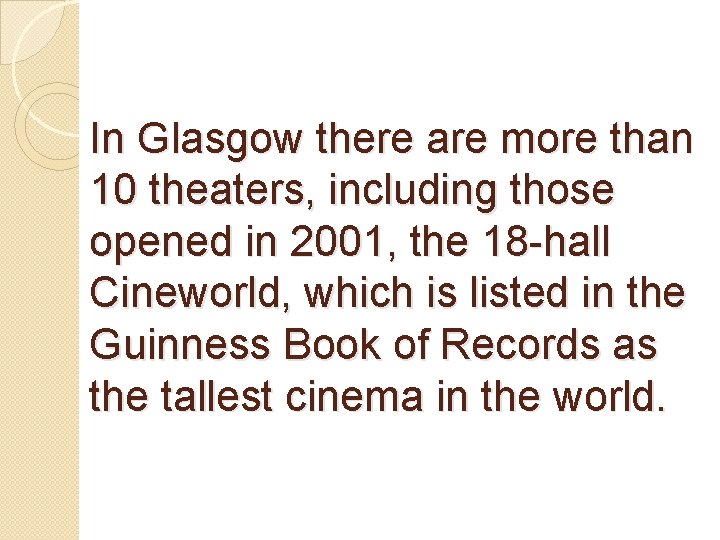 In Glasgow there are more than 10 theaters, including those opened in 2001, the