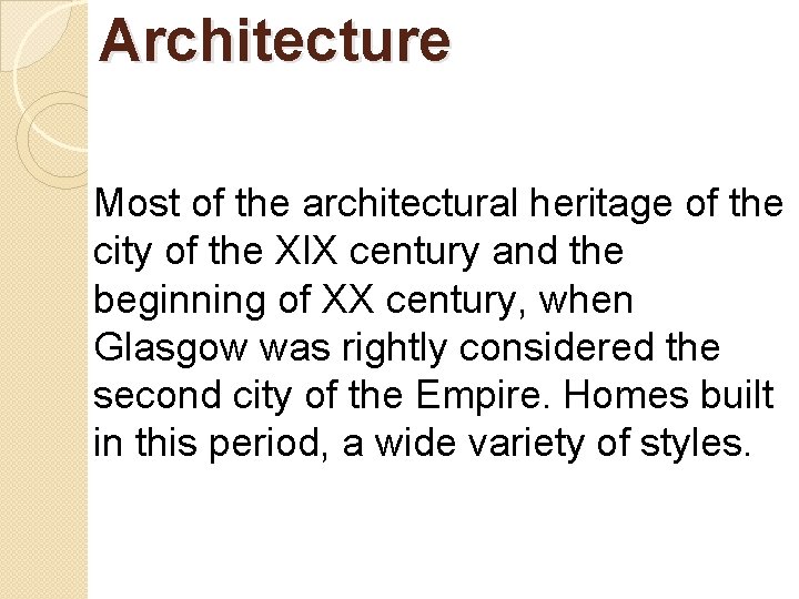 Architecture Most of the architectural heritage of the city of the XIX century and