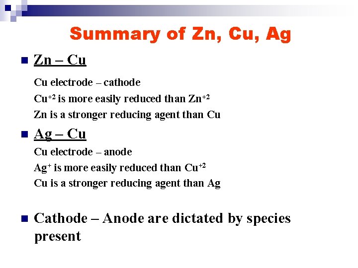 Summary of Zn, Cu, Ag n Zn – Cu Cu electrode – cathode Cu+2