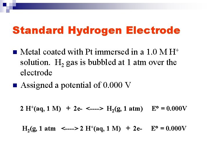 Standard Hydrogen Electrode n n Metal coated with Pt immersed in a 1. 0