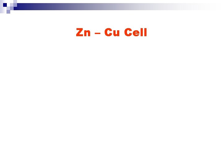 Zn – Cu Cell 