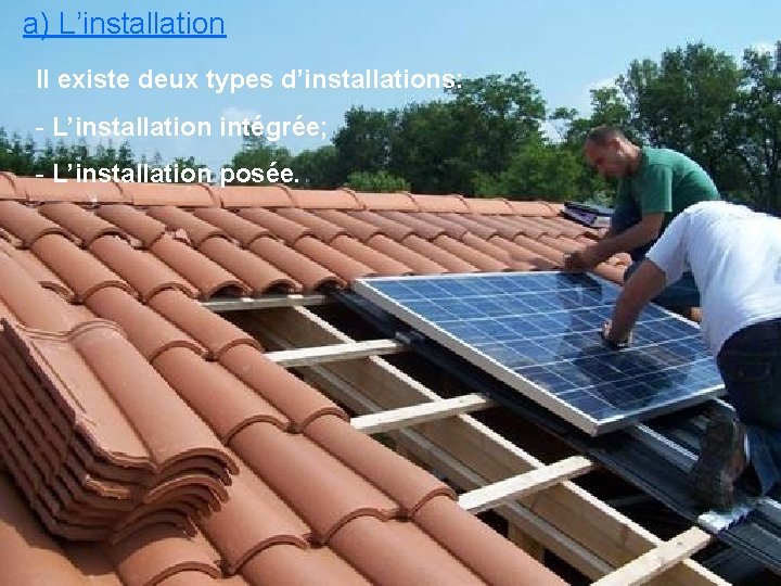 a) L’installation Il existe deux types d’installations: - L’installation intégrée; - L’installation posée. 