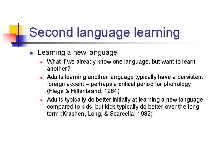 Second language learning n Learning a new language n n n What if we