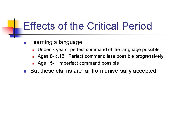 Effects of the Critical Period n Learning a language: n n Under 7 years: