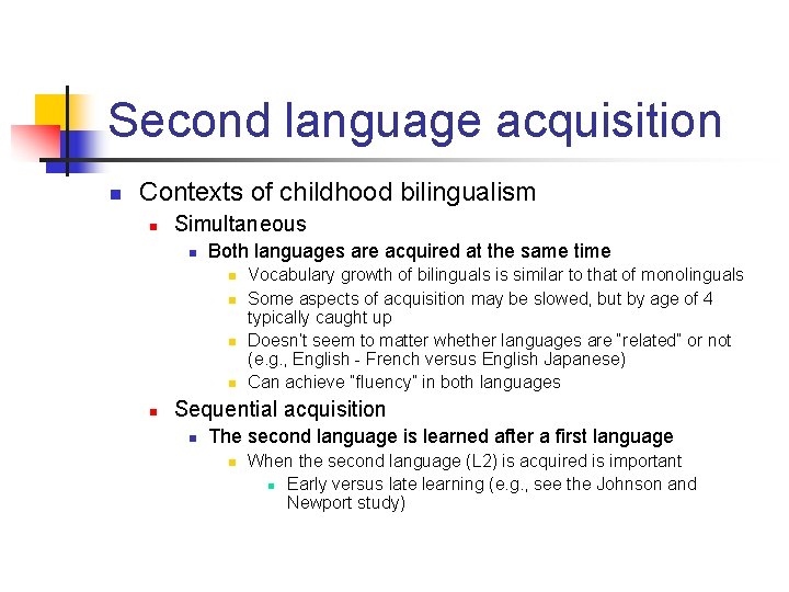 Second language acquisition n Contexts of childhood bilingualism n Simultaneous n Both languages are