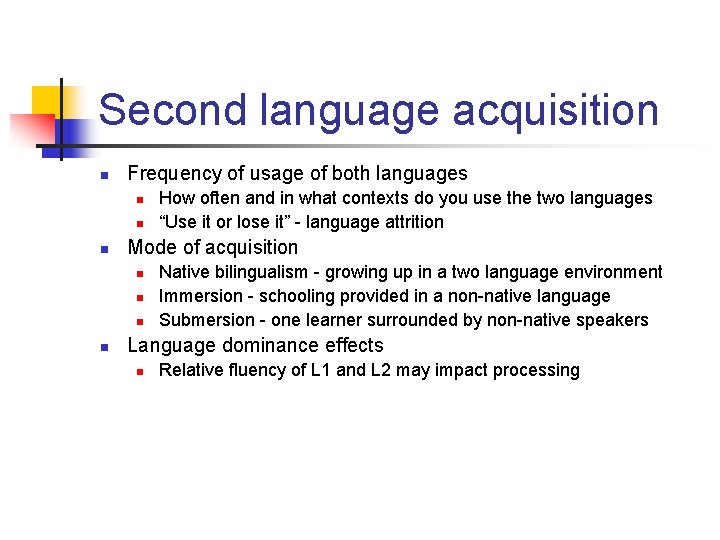 Second language acquisition n Frequency of usage of both languages n n n Mode