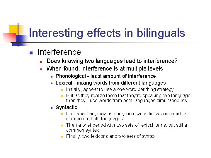 Interesting effects in bilinguals n Interference n n Does knowing two languages lead to