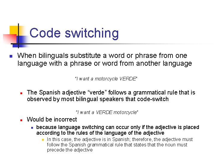 Code switching n When bilinguals substitute a word or phrase from one language with